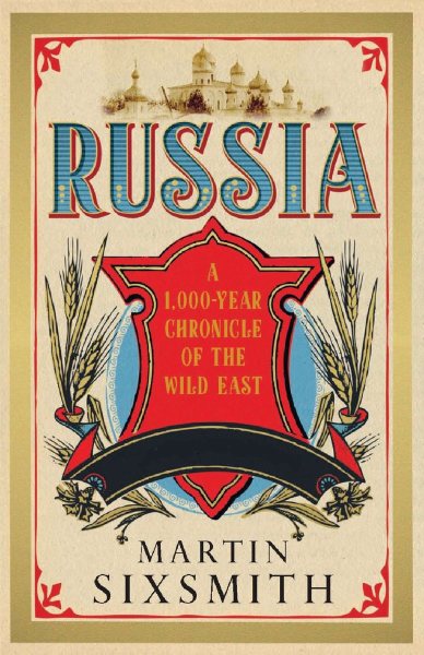 Russia: A 1000-Year Chronicle of the Wild East cover