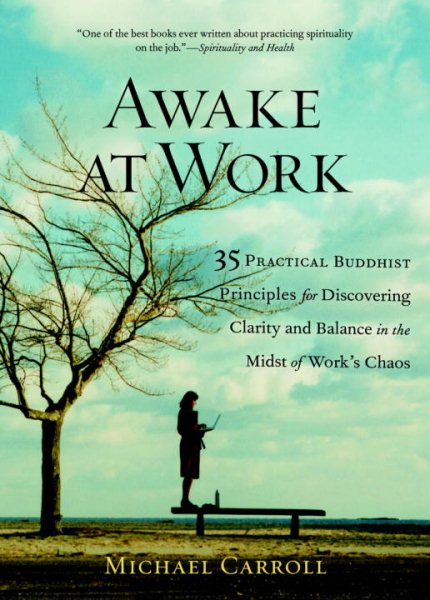 Awake at Work: 35 Practical Buddhist Principles for Discovering Clarity and Balance in the Midst of Work's Chaos cover
