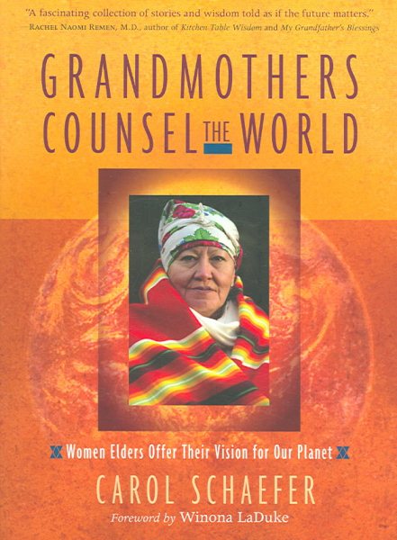Grandmothers Counsel the World: Women Elders Offer Their Vision for Our Planet cover