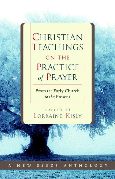 Christian Teachings on the Practice of Prayer: From the Early Church to the Present cover