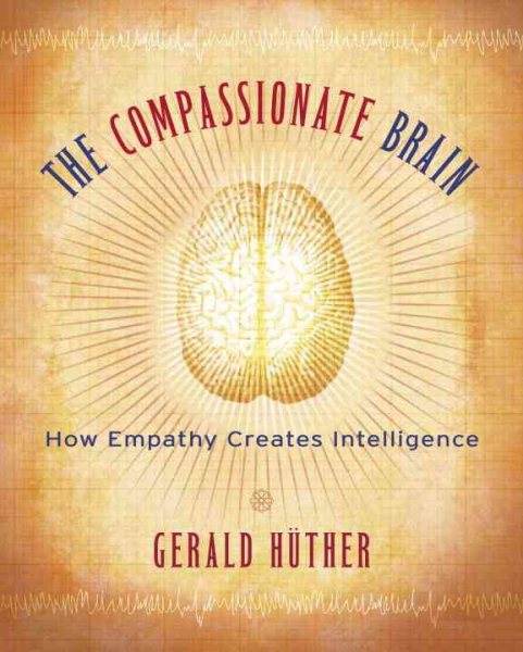 The Compassionate Brain: How Empathy Creates Intelligence cover