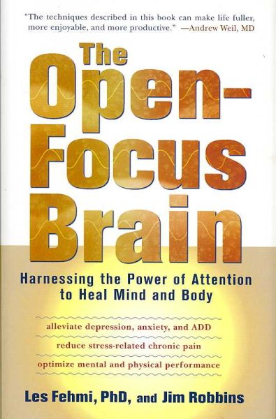 The Open-Focus Brain: Harnessing the Power of Attention to Heal Mind and Body cover