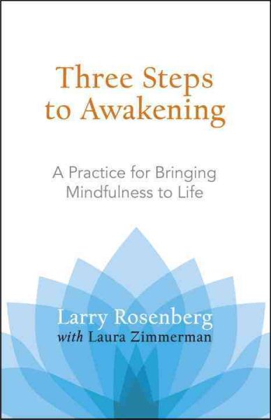 Three Steps to Awakening: A Practice for Bringing Mindfulness to Life cover