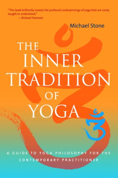 The Inner Tradition of Yoga: A Guide to Yoga Philosophy for the Contemporary Practitioner cover
