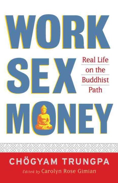Work, Sex, Money: Real Life on the Path of Mindfulness cover