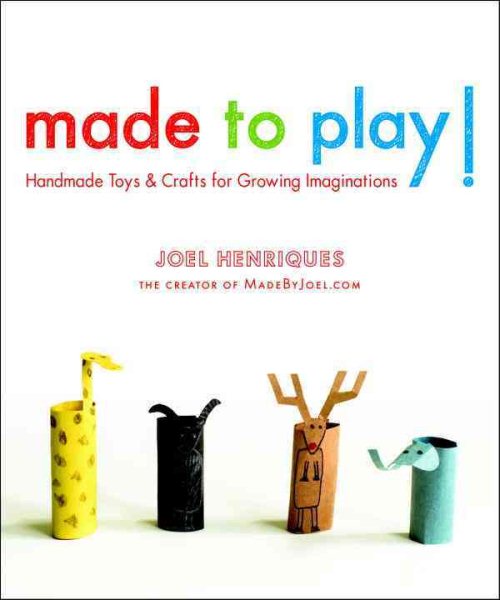 Made to Play!: Handmade Toys and Crafts for Growing Imaginations cover