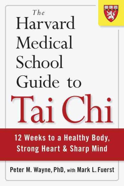 The Harvard Medical School Guide to Tai Chi: 12 Weeks to a Healthy Body, Strong Heart, and Sharp Mind (Harvard Health Publications) cover