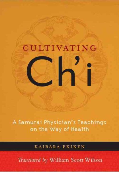 Cultivating Ch'i: A Samurai Physician's Teachings on the Way of Health cover