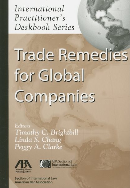 Trade Remedies for Global Companies (International Practitioner's Deskbook Series) cover