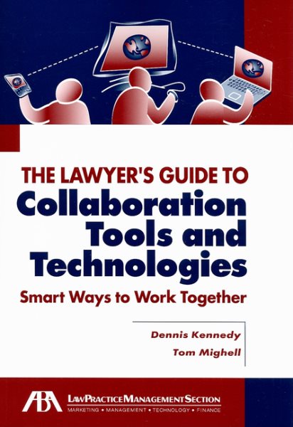 The Lawyer's Guide to Collaboration Tools and Technologies: Smart Ways to Work Together cover