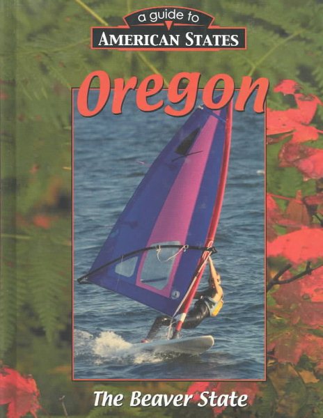 Oregon: The Beaver State (A Guide to American States) cover