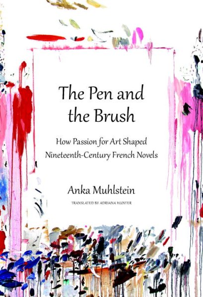 The Pen and the Brush: How Passion for Art Shaped Nineteenth-Century French Novels cover