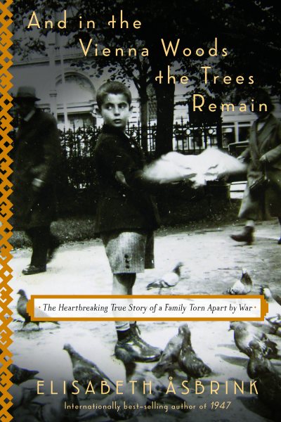 And in the Vienna Woods the Trees Remain: The Heartbreaking True Story of a Family Torn Apart by War cover