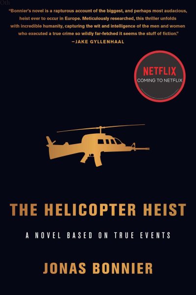The Helicopter Heist: A Novel Based on True Events cover