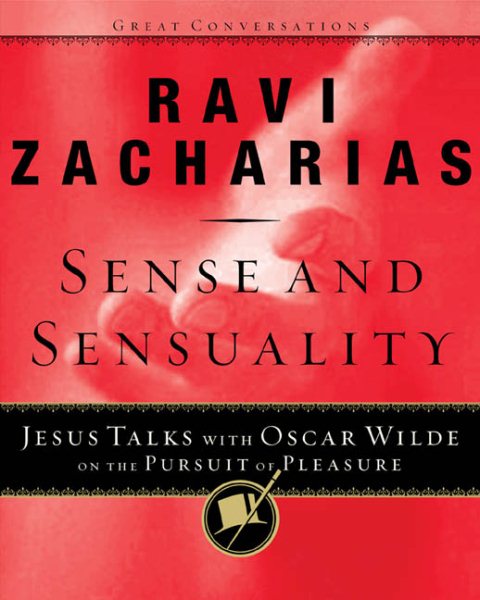 Sense and Sensuality: Jesus Talks to Oscar Wilde on the Pursuit of Pleasure (Great Conversations Series) cover