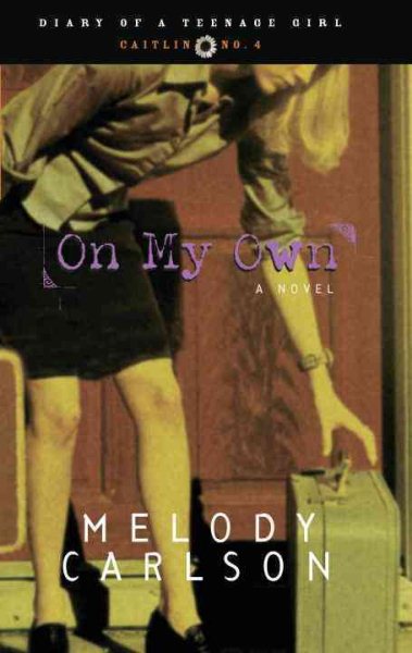On My Own: Caitlin: Book 4 (Diary of a Teenage Girl) cover