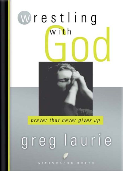 Wrestling with God: Prayer That Never Gives Up cover