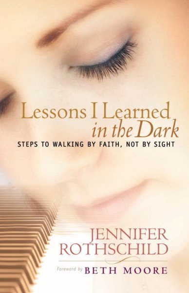 Lessons I Learned in the Dark: Steps to Walking by Faith, Not by Sight cover