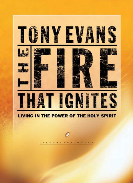 The Fire That Ignites: Living in the Power of the Holy Spirit (LifeChange Books) cover