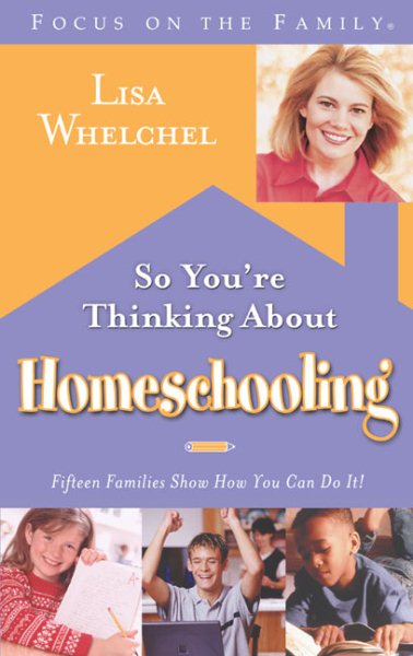 So You're Thinking About Homeschooling: Fifteen Families Show How You Can Do It cover