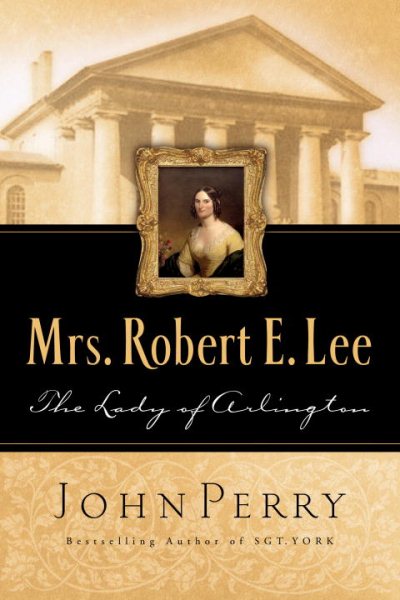 Mrs. Robert E. Lee: The Lady of Arlington