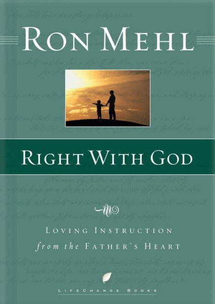 Right with God: Loving Instruction from the Father's Heart (LifeChange Books) cover