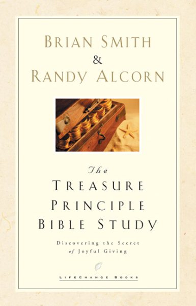 The Treasure Principle Bible Study: Discovering the Secret of Joyful Giving (Lifechange Books) cover