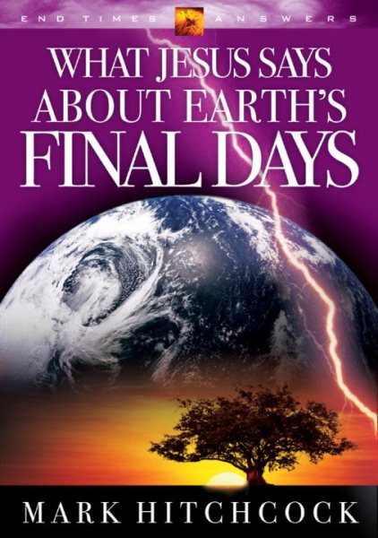 What Jesus Says about Earth's Final Days (End Times Answers) cover