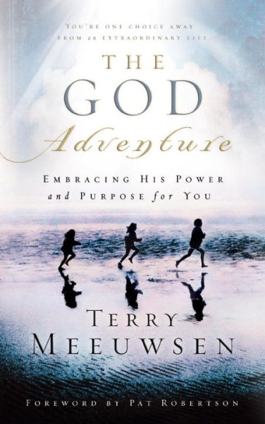 The God Adventure: Embracing His Power and Purpose for You
