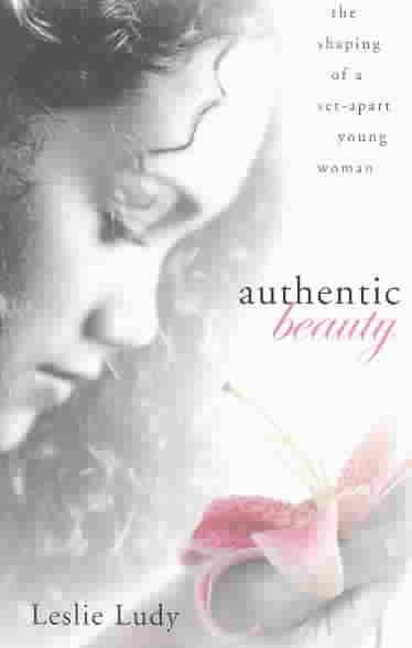 Authentic Beauty: The Shaping of a Set-Apart Young Woman cover