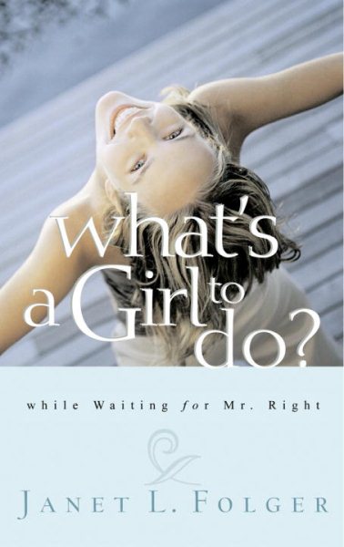 What's a Girl to Do?: While Waiting for Mr. Right cover