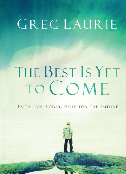 The Best Is Yet to Come: Faith for Today, Hope for the Future cover