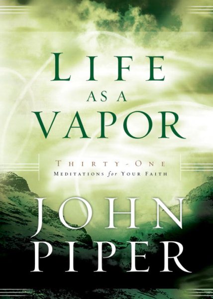 Life as a Vapor: Thirty-One Meditations for Your Faith cover