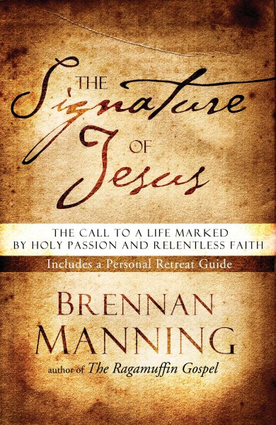 The Signature of Jesus: The Call to a Life Marked by Holy Passion and Relentless Faith