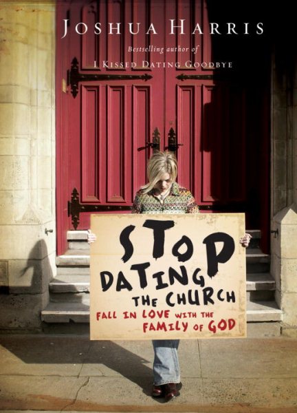 Stop Dating the Church!: Fall in Love with the Family of God (LifeChange Books) cover