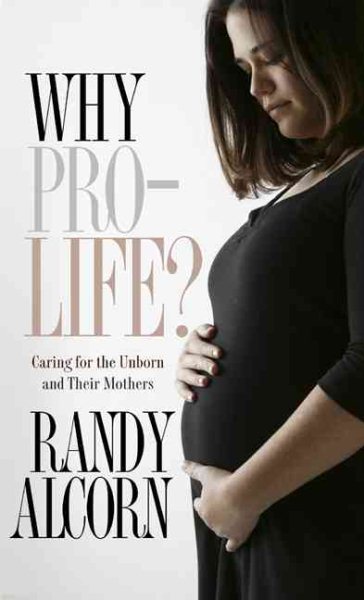Why Pro-Life?: Caring for the Unborn and Their Mothers (Today's Critical Concerns) cover