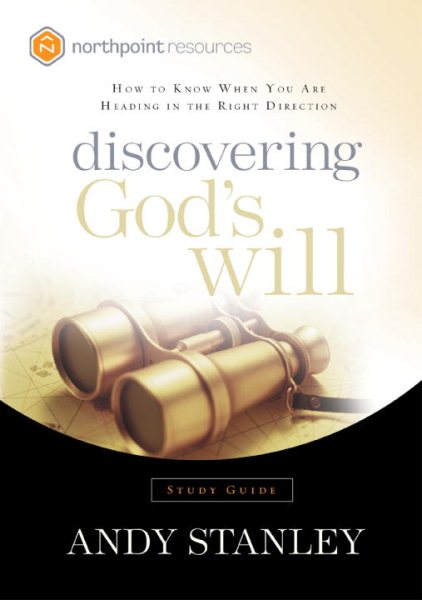 Discovering God's Will Study Guide: How to Know When You Are Heading in the Right Direction (Northpoint Resources)