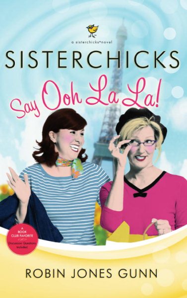 Sisterchicks Say Ooh La La! (Sisterchicks Series #5) cover