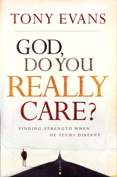 God, Do You Really Care?: Finding Strength When He Seems Distant cover