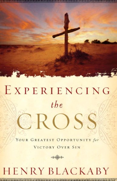 Experiencing the Cross: Your Greatest Opportunity for Victory Over Sin cover