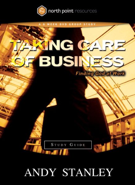 Taking Care of Business Study Guide: Finding God at Work (Northpoint Resources) cover