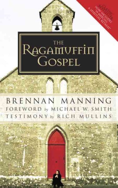 The Ragamuffin Gospel: Good News for the Bedraggled, Beat-Up, and Burnt Out cover
