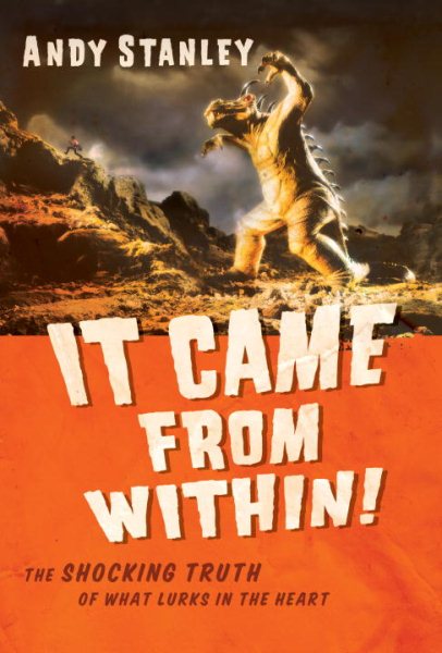 It Came from Within!: The Shocking Truth of What Lurks in the Heart cover