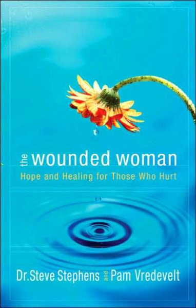 The Wounded Woman: Hope and Healing for Those Who Hurt cover