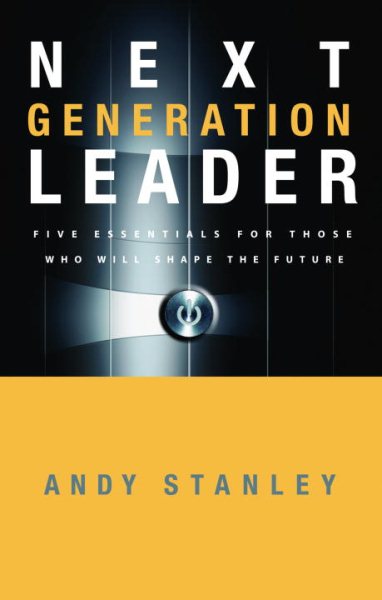 Next Generation Leader: 5 Essentials for Those Who Will Shape the Future cover