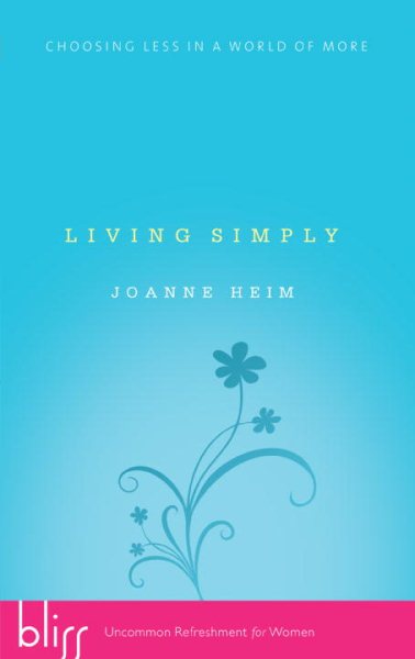 Living Simply: Choosing Less in a World of More cover
