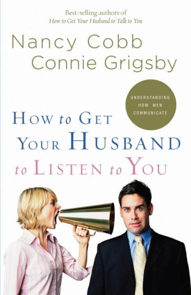 How to Get Your Husband to Listen to You: Understanding How Men Communicate cover