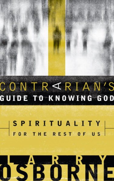 A Contrarian's Guide to Knowing God: Spirituality for the Rest of Us cover