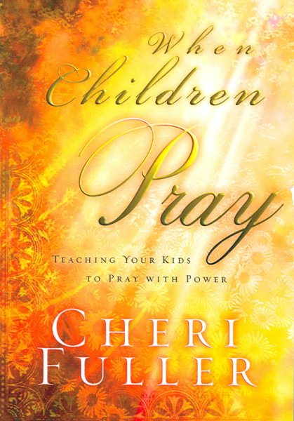 When Children Pray: Teaching Your Kids to Pray with Power cover