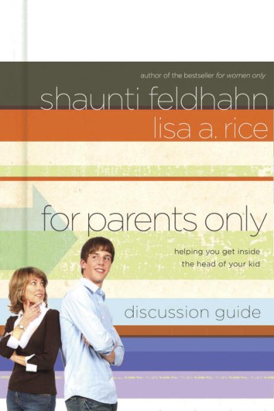 For Parents Only Discussion Guide: Helping You Get Inside the Head of Your Kid